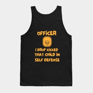 Officer I Drop Kicked That Child In Self Defense Tank Top